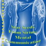 Star Seeds From Sirius - Mental Communication